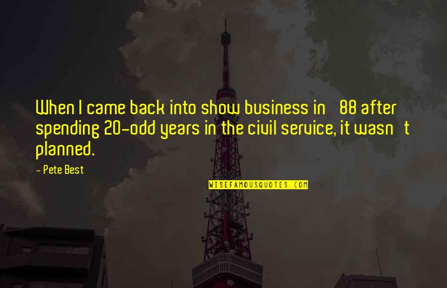Undead Nightmare Zombie Quotes By Pete Best: When I came back into show business in Undead Nightmare Zombie Quotes By Pete Best: When I came back into show business in