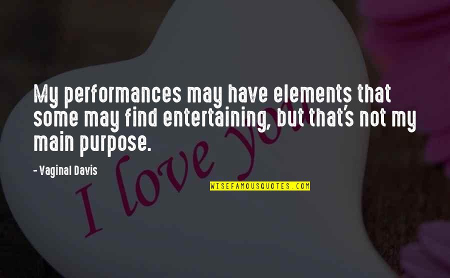 Undead Nightmare Zombie Quotes By Vaginal Davis: My performances may have elements that some may Undead Nightmare Zombie Quotes By Vaginal Davis: My performances may have elements that some may