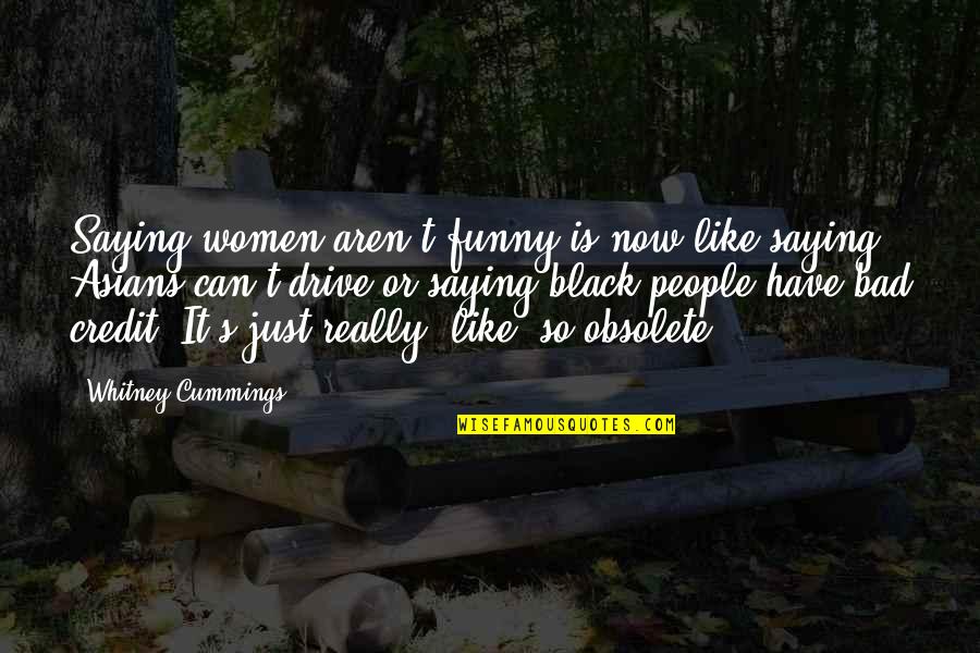 Undeath Remastered Quotes By Whitney Cummings: Saying women aren't funny is now like saying Undeath Remastered Quotes By Whitney Cummings: Saying women aren't funny is now like saying