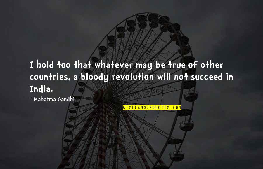 Undebauched Quotes By Mahatma Gandhi: I hold too that whatever may be true