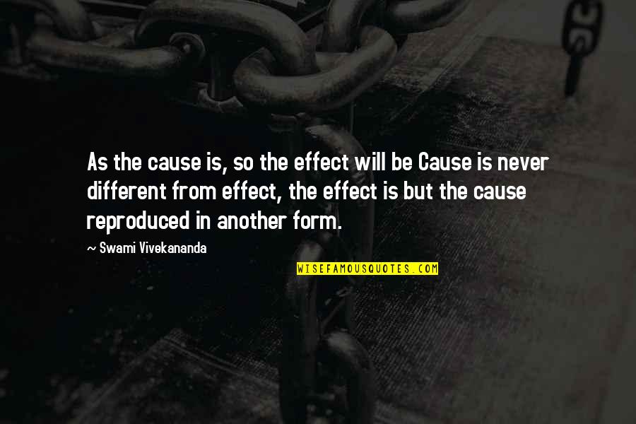 Undecideds West Quotes By Swami Vivekananda: As the cause is, so the effect will Undecideds West Quotes By Swami Vivekananda: As the cause is, so the effect will
