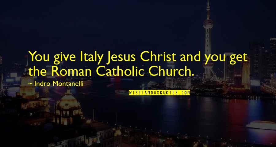 Undecorated Artificial Christmas Quotes By Indro Montanelli: You give Italy Jesus Christ and you get Undecorated Artificial Christmas Quotes By Indro Montanelli: You give Italy Jesus Christ and you get