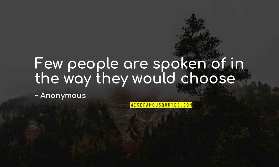 Unded Quotes By Anonymous: Few people are spoken of in the way