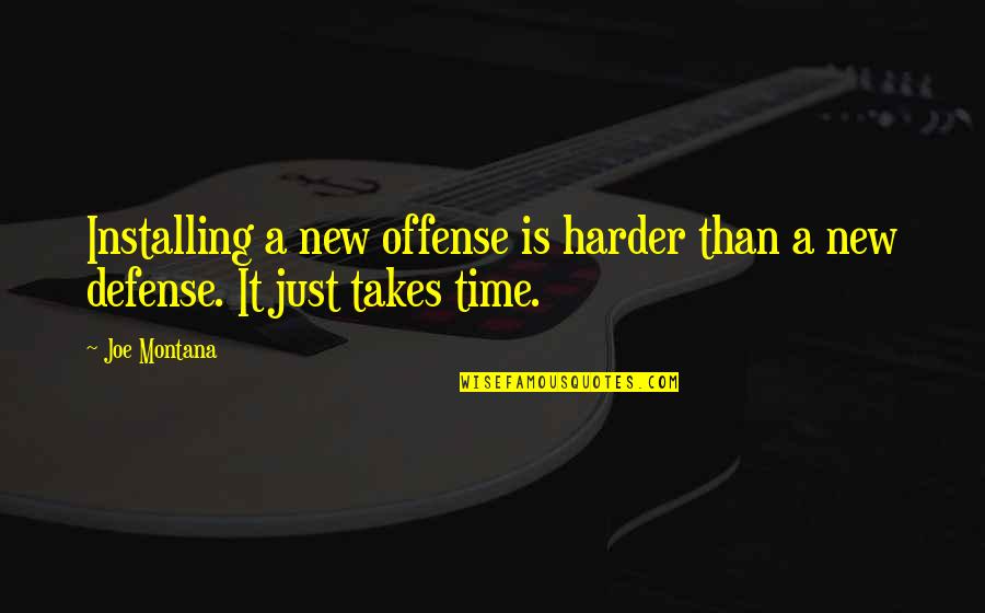 Undefeated Logo Quotes By Joe Montana: Installing a new offense is harder than a