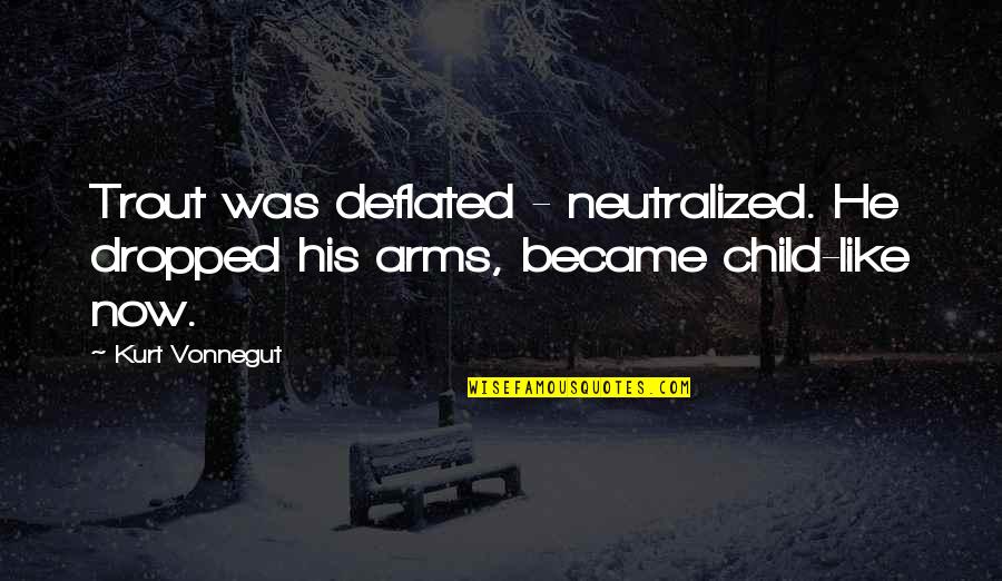 Undefeated Logo Quotes By Kurt Vonnegut: Trout was deflated - neutralized. He dropped his