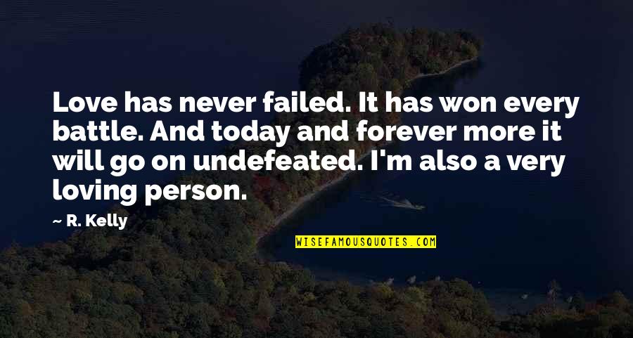 Undefeated Quotes By R. Kelly: Love has never failed. It has won every