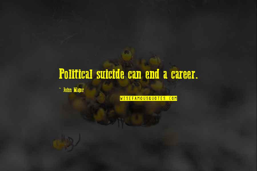 Undegraded Pixel Quotes By John Major: Political suicide can end a career.
