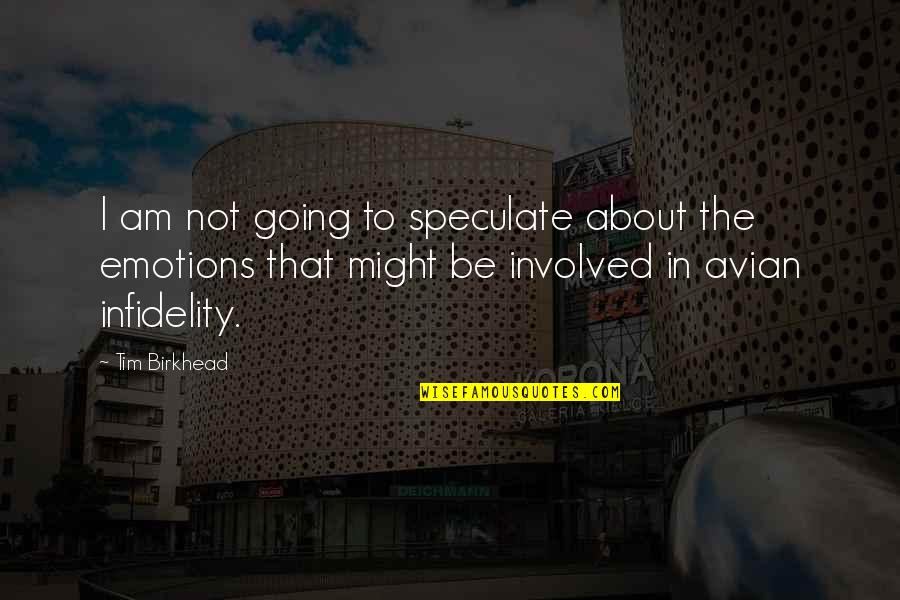 Undelivered Speech Quotes By Tim Birkhead: I am not going to speculate about the Undelivered Speech Quotes By Tim Birkhead: I am not going to speculate about the