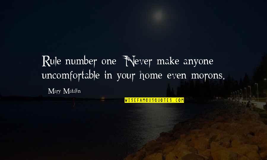 Undemanding Synonym Quotes By Mary Matalin: Rule number one: Never make anyone uncomfortable in