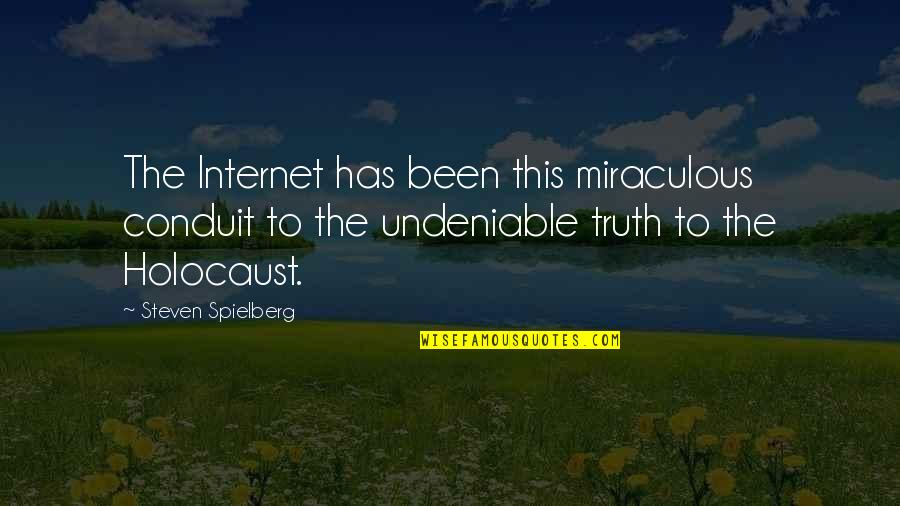 Undeniable Quotes By Steven Spielberg: The Internet has been this miraculous conduit to