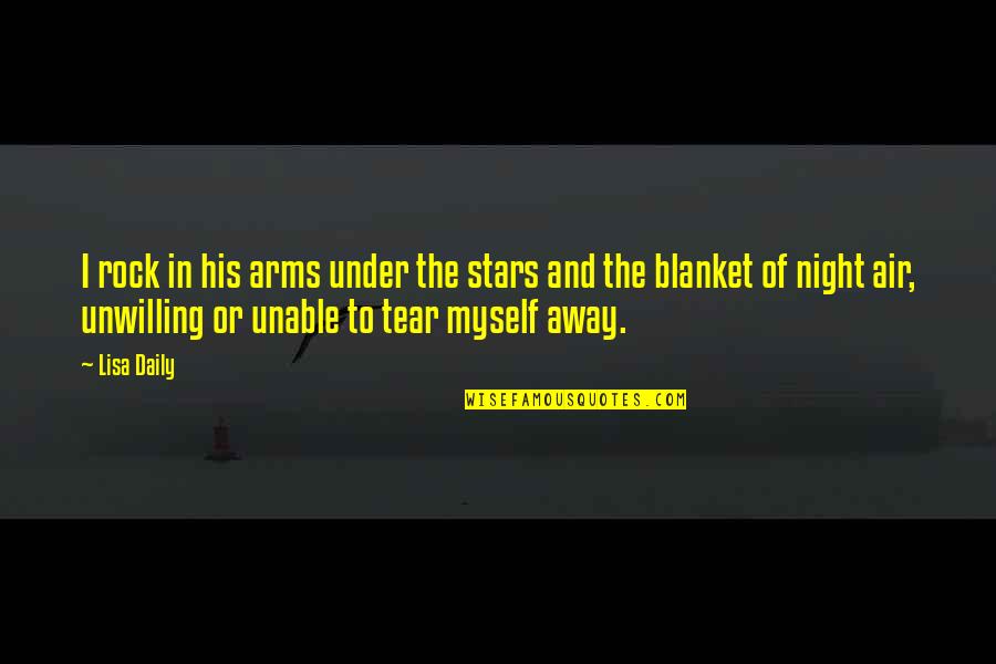 Under A Rock Quotes By Lisa Daily: I rock in his arms under the stars