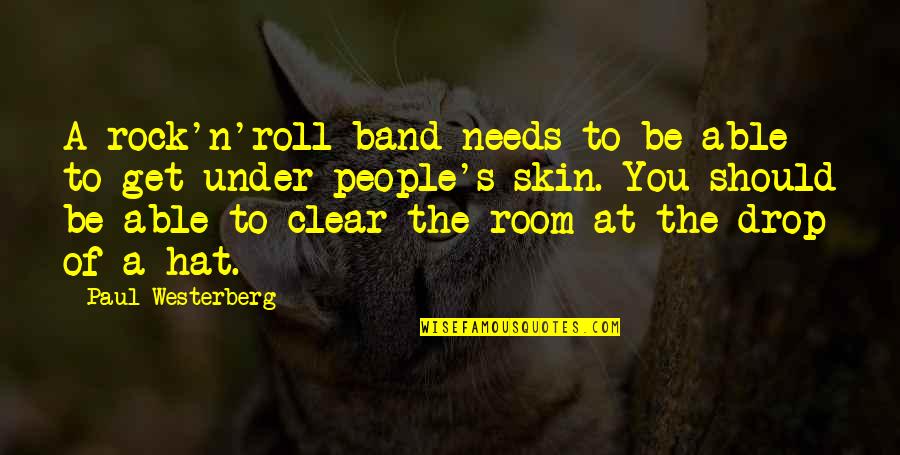 Under A Rock Quotes By Paul Westerberg: A rock'n'roll band needs to be able to