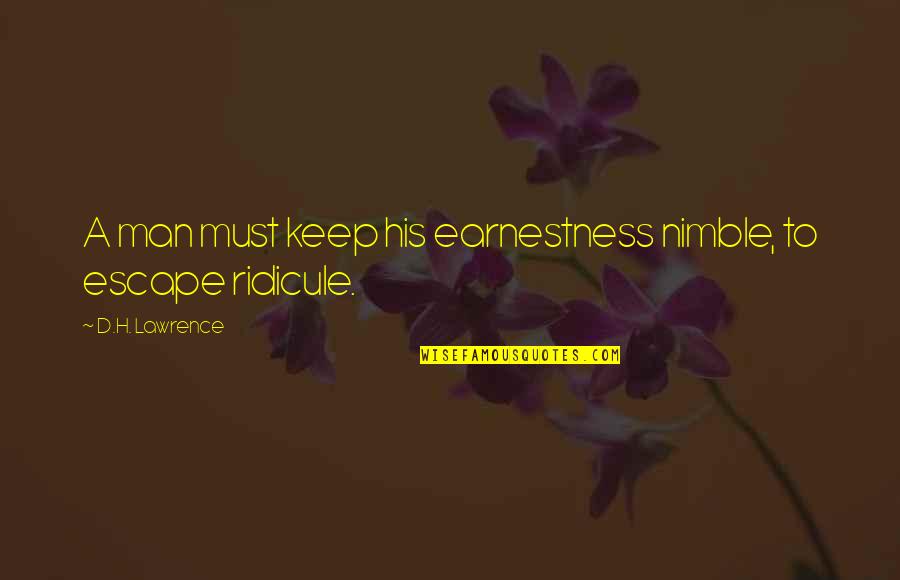 Under Armour Quotes By D.H. Lawrence: A man must keep his earnestness nimble, to