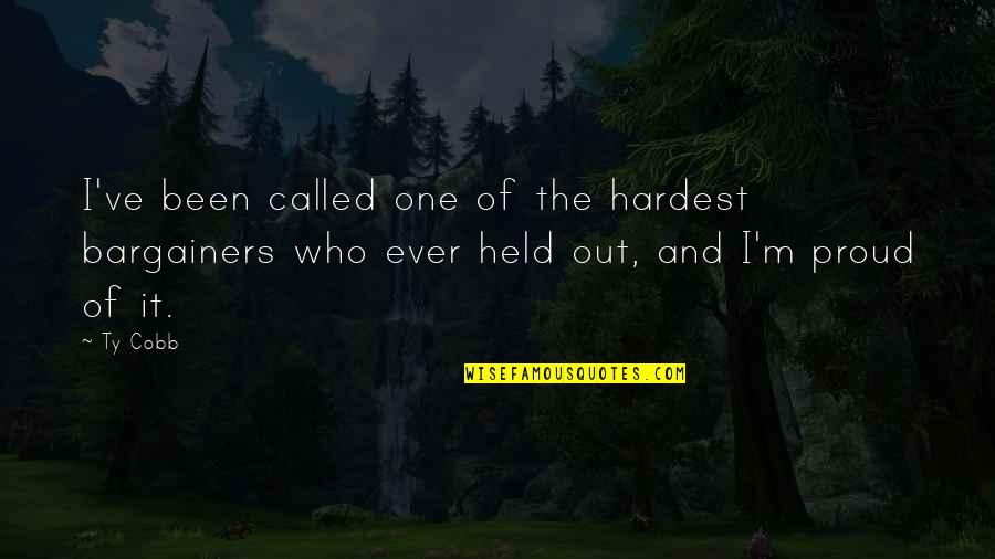 Under Drawers For Beds Quotes By Ty Cobb: I've been called one of the hardest bargainers