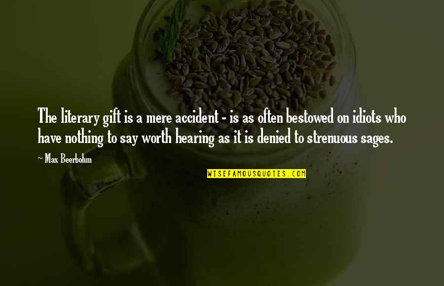 Under Jaw Lymph Quotes By Max Beerbohm: The literary gift is a mere accident - Under Jaw Lymph Quotes By Max Beerbohm: The literary gift is a mere accident -