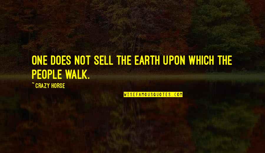 Under Medication Quotes By Crazy Horse: One does not sell the earth upon which Under Medication Quotes By Crazy Horse: One does not sell the earth upon which