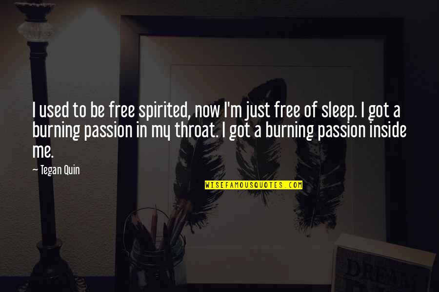 Under My Feet Quotes By Tegan Quin: I used to be free spirited, now I'm Under My Feet Quotes By Tegan Quin: I used to be free spirited, now I'm