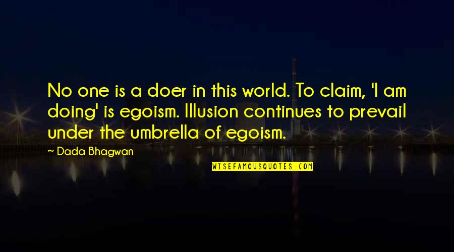 Under My Umbrella Quotes By Dada Bhagwan: No one is a doer in this world.