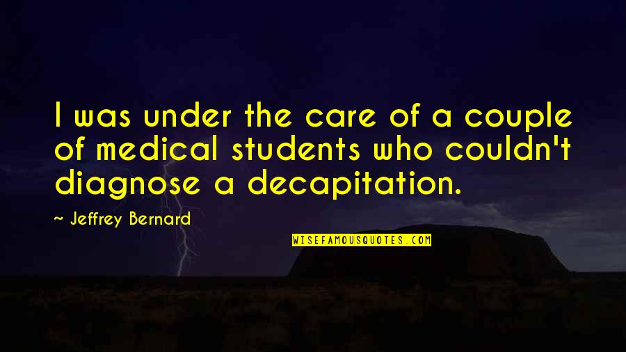 Under Quotes By Jeffrey Bernard: I was under the care of a couple