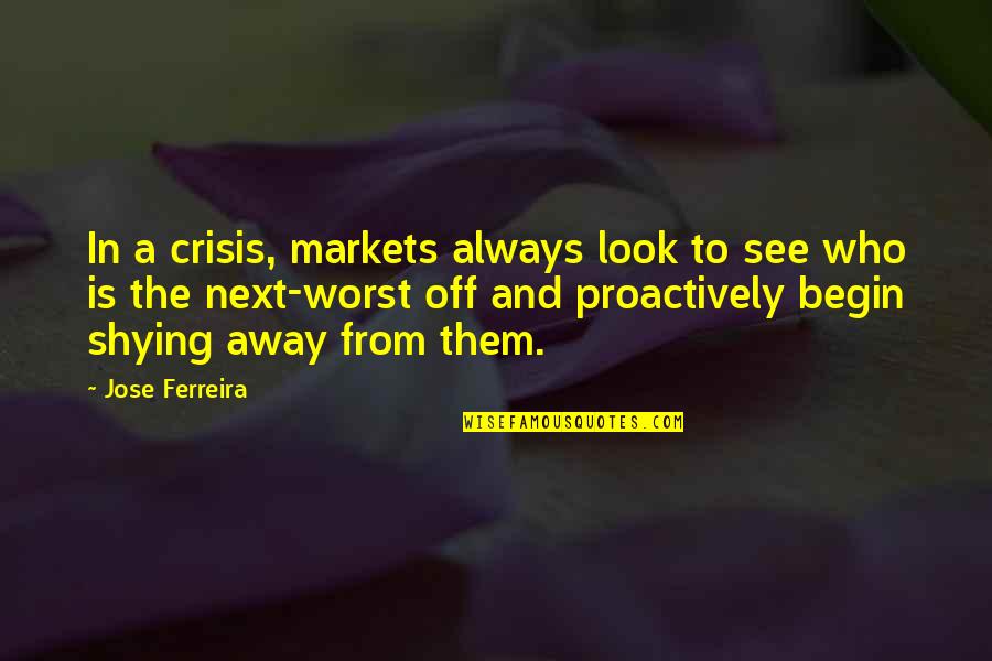 Under The Dome Season 2 Quotes By Jose Ferreira: In a crisis, markets always look to see