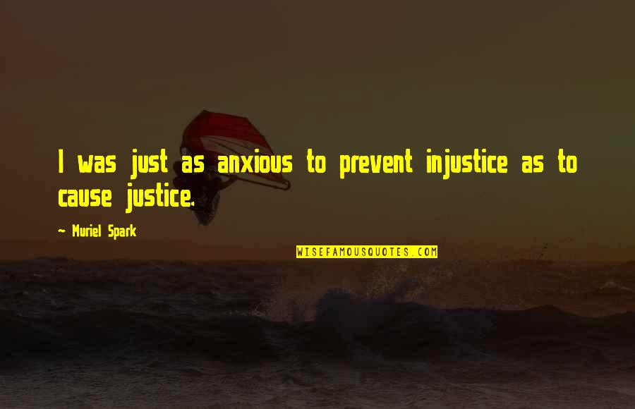 Under The Mistletoe Movie Quotes By Muriel Spark: I was just as anxious to prevent injustice