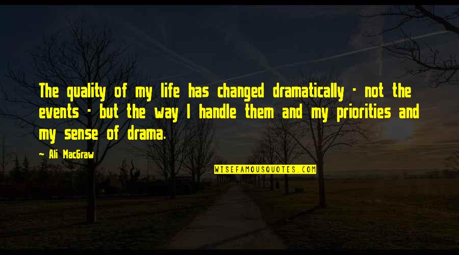 Under The Never Sky Perry Quotes By Ali MacGraw: The quality of my life has changed dramatically Under The Never Sky Perry Quotes By Ali MacGraw: The quality of my life has changed dramatically