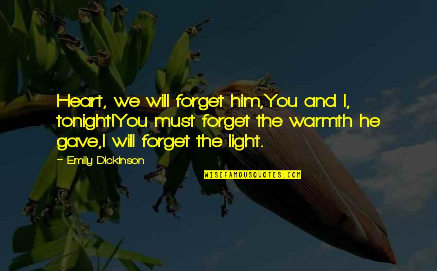 Under The Sea Funny Quotes By Emily Dickinson: Heart, we will forget him,You and I, tonight!You