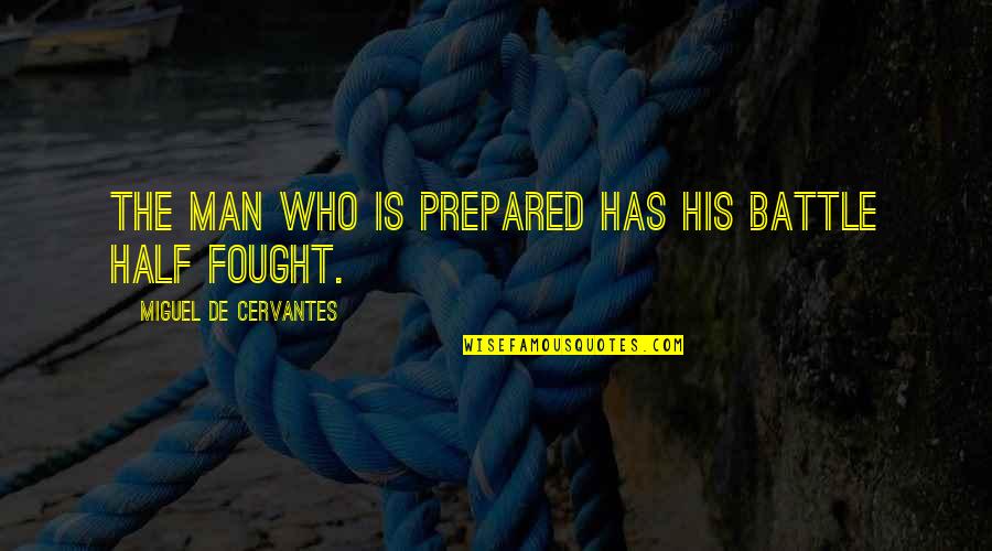 Under The Sea Funny Quotes By Miguel De Cervantes: The man who is prepared has his battle Under The Sea Funny Quotes By Miguel De Cervantes: The man who is prepared has his battle