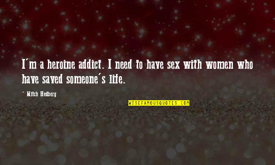 Under The Sea Funny Quotes By Mitch Hedberg: I'm a heroine addict. I need to have