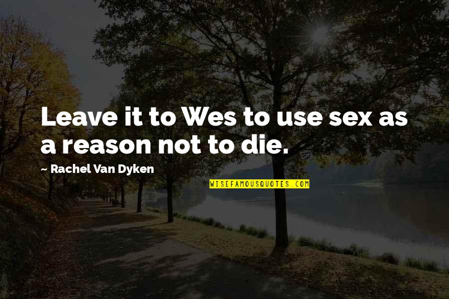 Under The Sea Inspirational Quotes By Rachel Van Dyken: Leave it to Wes to use sex as