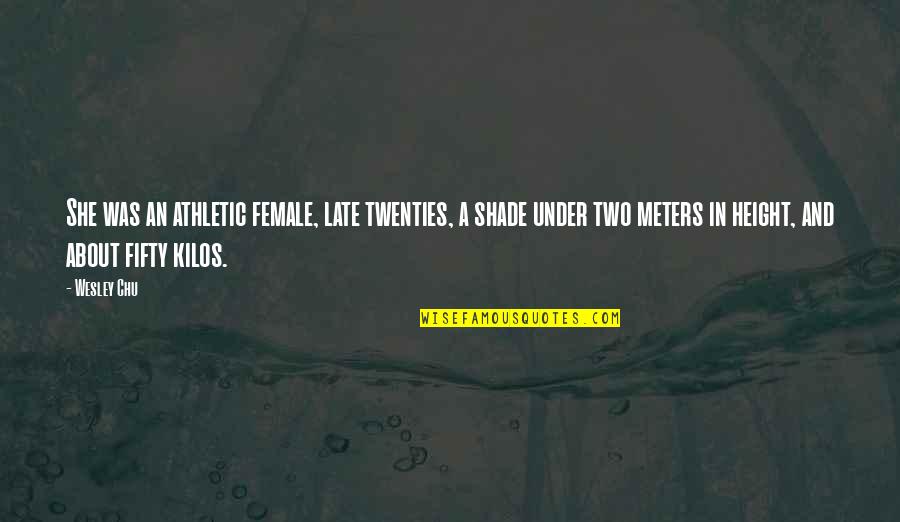 Under The Shade Quotes By Wesley Chu: She was an athletic female, late twenties, a Under The Shade Quotes By Wesley Chu: She was an athletic female, late twenties, a