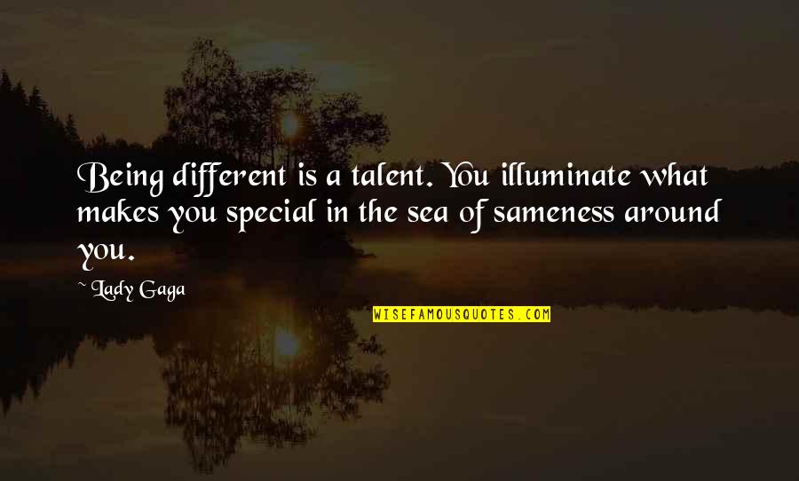 Under The Thumb Quotes By Lady Gaga: Being different is a talent. You illuminate what Under The Thumb Quotes By Lady Gaga: Being different is a talent. You illuminate what