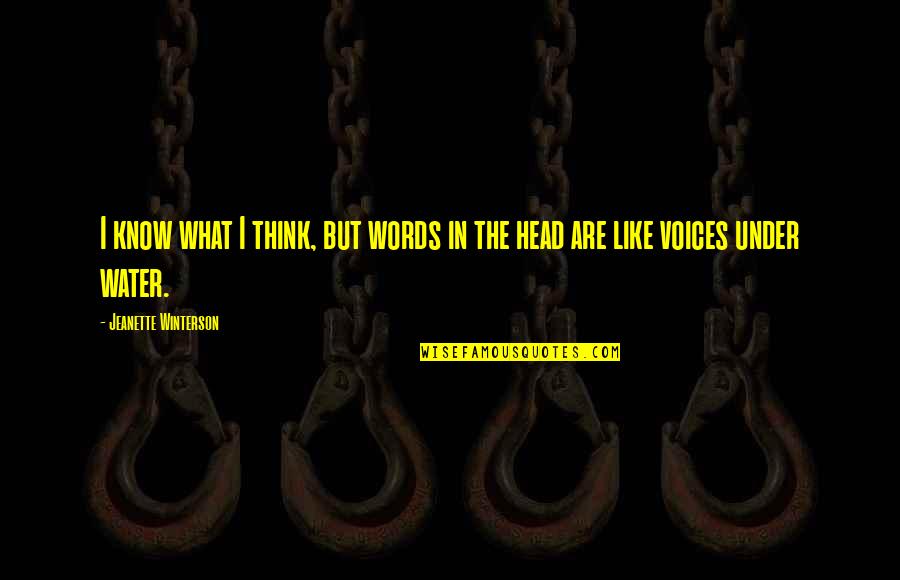 Under The Water Quotes By Jeanette Winterson: I know what I think, but words in Under The Water Quotes By Jeanette Winterson: I know what I think, but words in