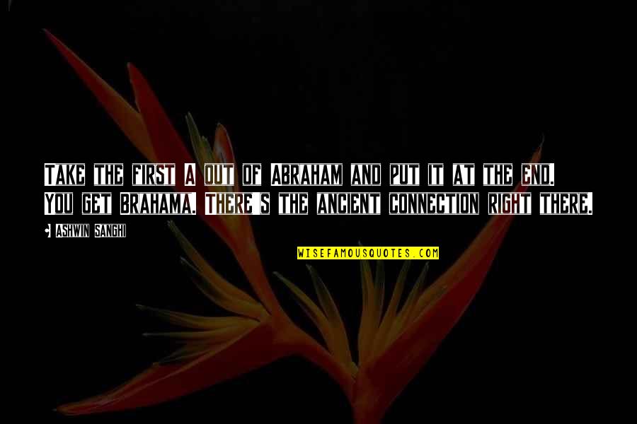 Underachievers Quotes By Ashwin Sanghi: Take the first A out of Abraham and
