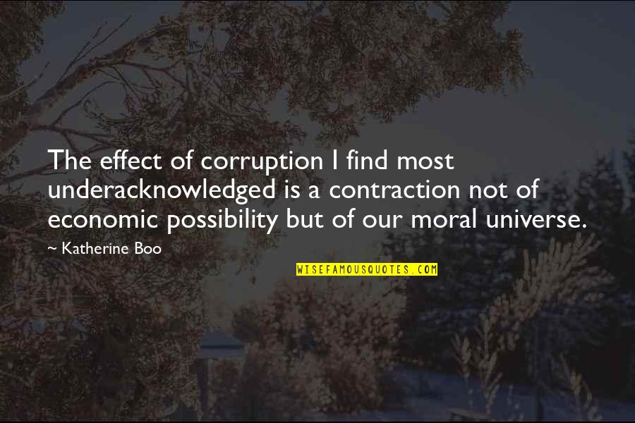 Underacknowledged Quotes By Katherine Boo: The effect of corruption I find most underacknowledged