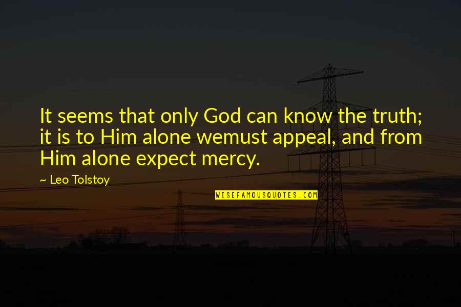 Underage Drinking Quotes By Leo Tolstoy: It seems that only God can know the