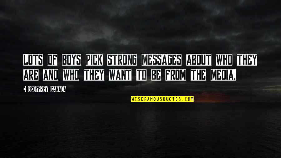 Underalls 1980 Quotes By Geoffrey Canada: Lots of boys pick strong messages about who Underalls 1980 Quotes By Geoffrey Canada: Lots of boys pick strong messages about who