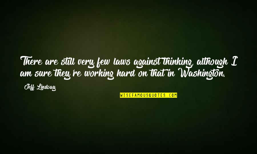 Underappreciated Movie Quotes By Jeff Lindsay: There are still very few laws against thinking,