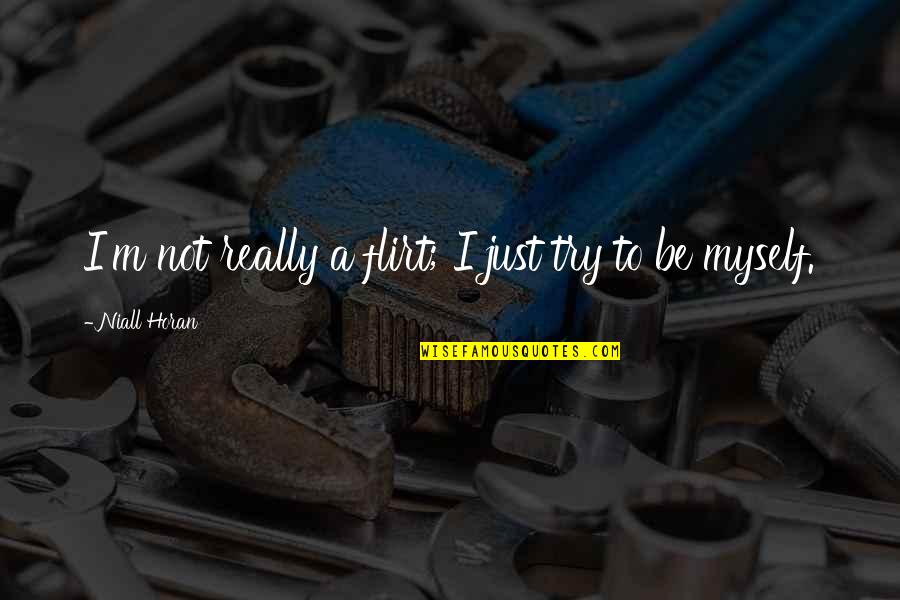 Underbelieved Quotes By Niall Horan: I'm not really a flirt; I just try Underbelieved Quotes By Niall Horan: I'm not really a flirt; I just try