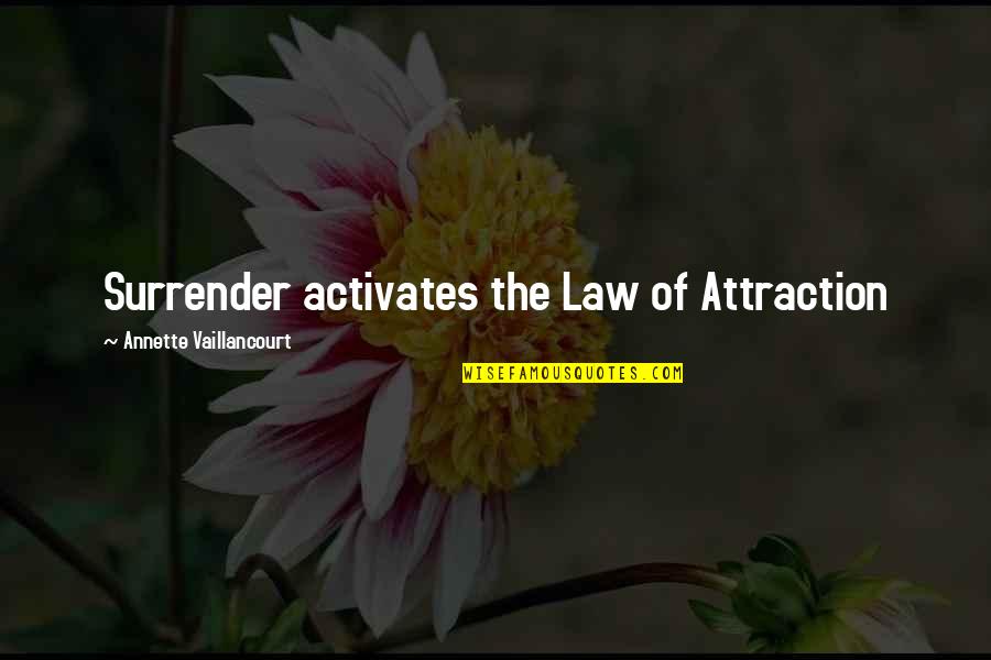 Underbite Dog Quotes By Annette Vaillancourt: Surrender activates the Law of Attraction