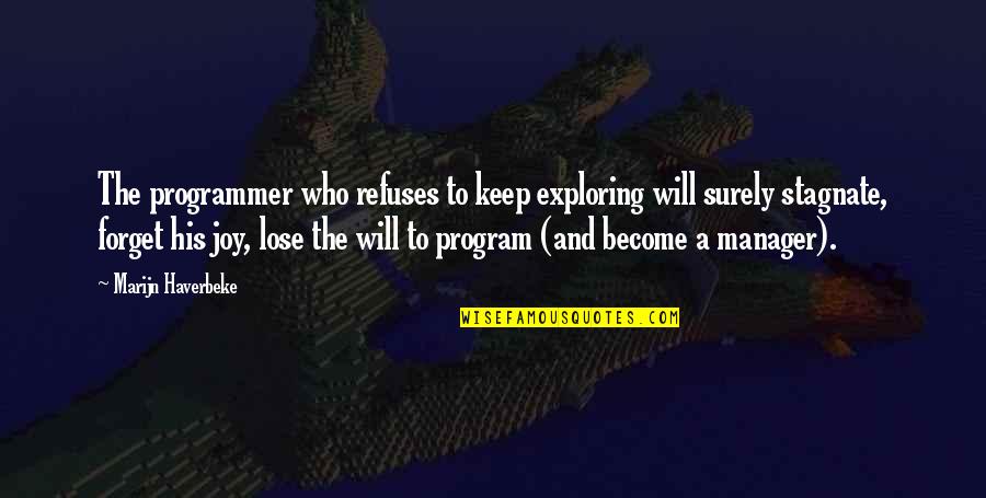 Undercards Quotes By Marijn Haverbeke: The programmer who refuses to keep exploring will Undercards Quotes By Marijn Haverbeke: The programmer who refuses to keep exploring will