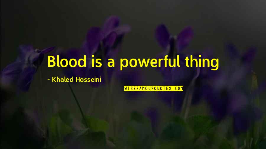 Undercarriage Parts Quotes By Khaled Hosseini: Blood is a powerful thing