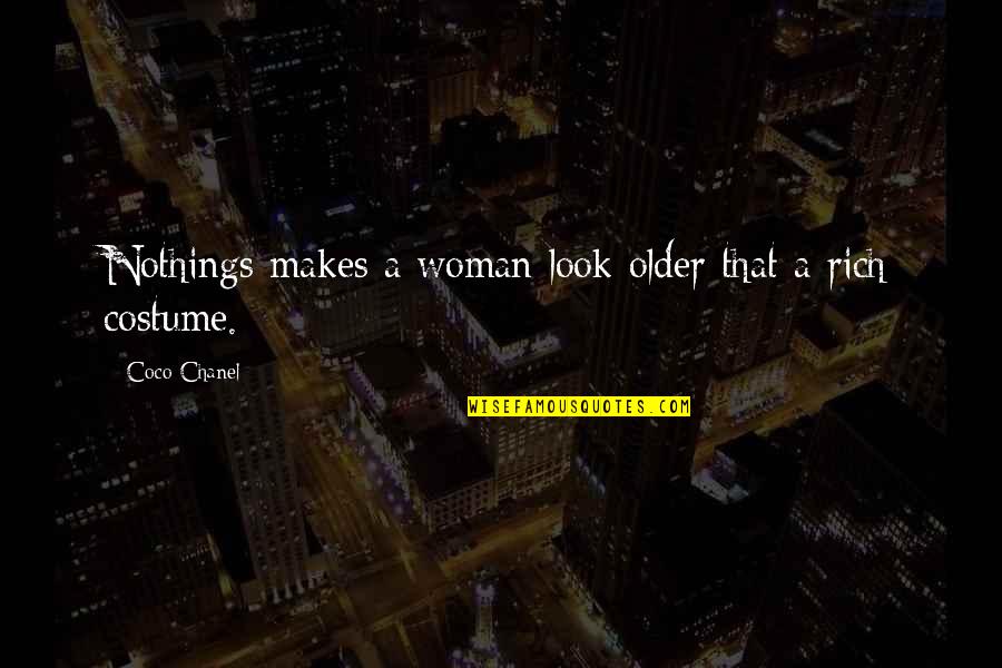 Underclassmen Actors Quotes By Coco Chanel: Nothings makes a woman look older that a Underclassmen Actors Quotes By Coco Chanel: Nothings makes a woman look older that a