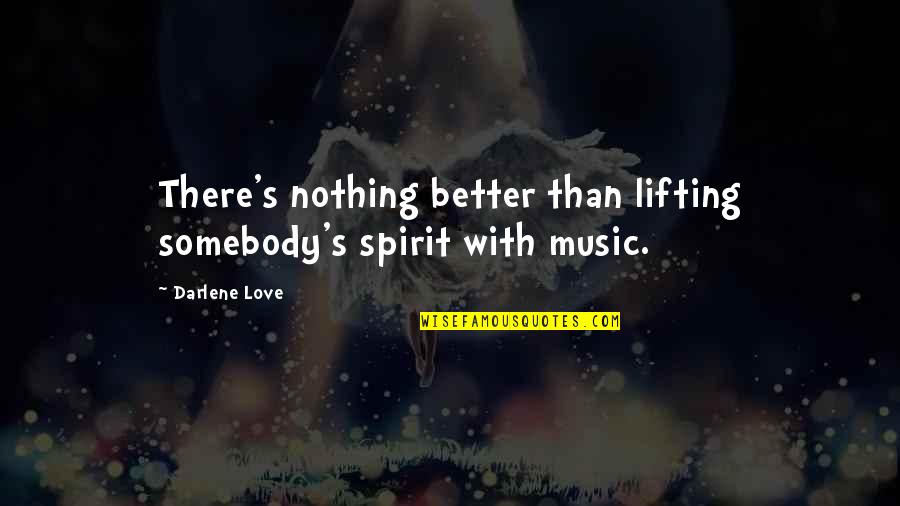 Underclothes From 20 Quotes By Darlene Love: There's nothing better than lifting somebody's spirit with