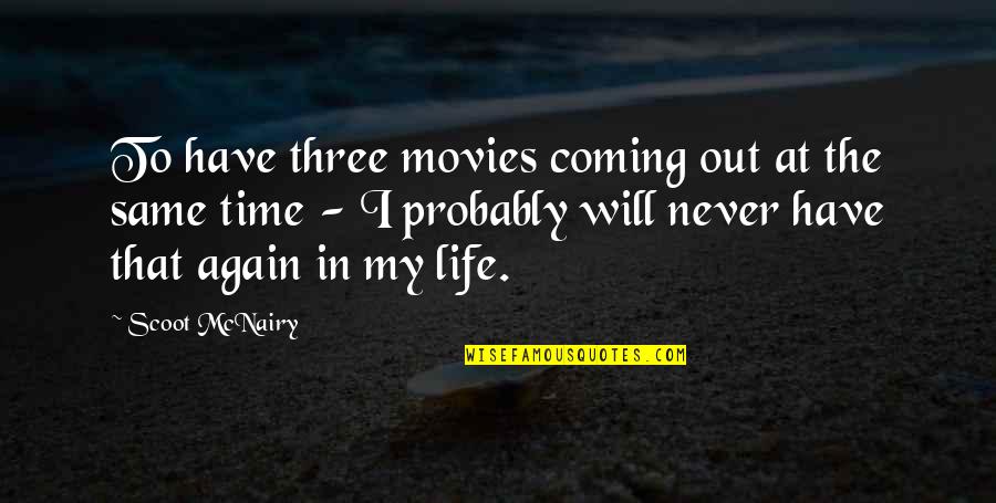 Underconfidence Quotes By Scoot McNairy: To have three movies coming out at the