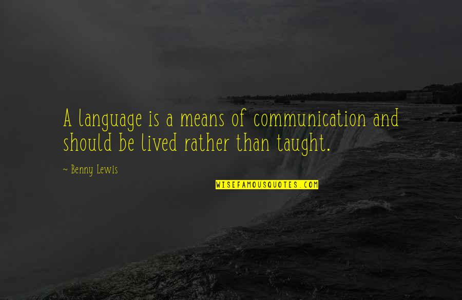 Undercooked Chicken Quotes By Benny Lewis: A language is a means of communication and