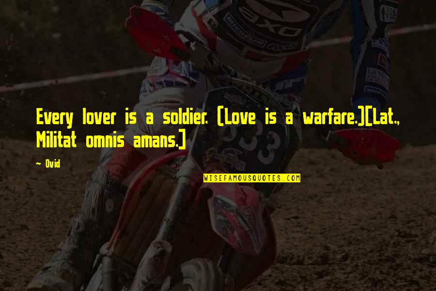 Undercover Blues Quotes By Ovid: Every lover is a soldier. (Love is a