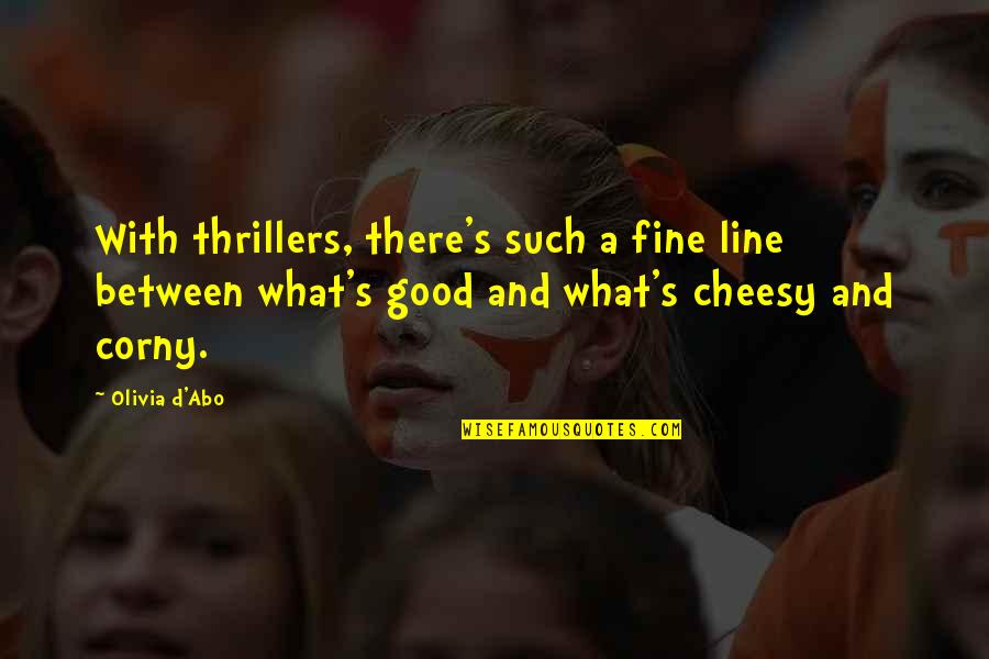 Undercuts On Black Quotes By Olivia D'Abo: With thrillers, there's such a fine line between Undercuts On Black Quotes By Olivia D'Abo: With thrillers, there's such a fine line between
