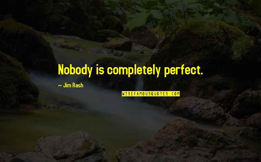 Underdark Cities Quotes By Jim Rash: Nobody is completely perfect.