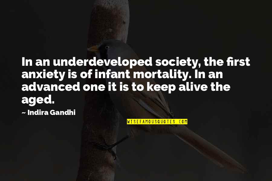 Underdeveloped Quotes By Indira Gandhi: In an underdeveloped society, the first anxiety is Underdeveloped Quotes By Indira Gandhi: In an underdeveloped society, the first anxiety is